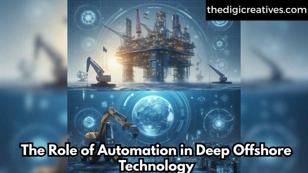 The Role of Automation in Deep Offshore Technology