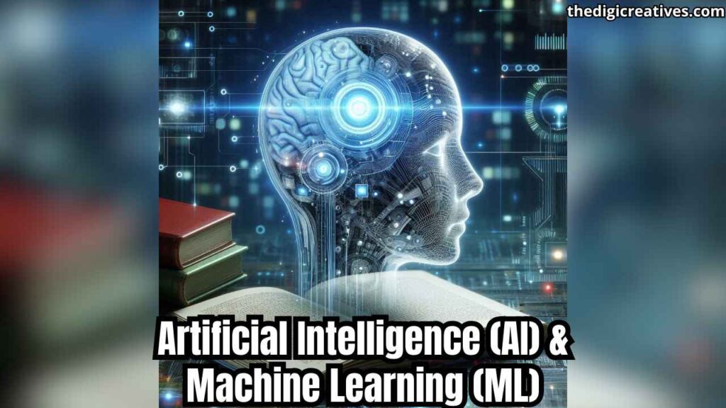 Artificial Intelligence (AI) &
Machine Learning (ML)